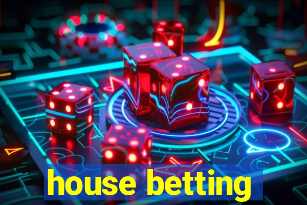 house betting