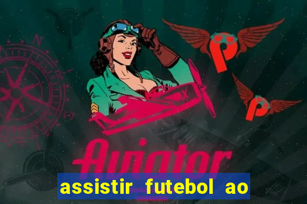 assistir futebol ao vivo multi multicanal