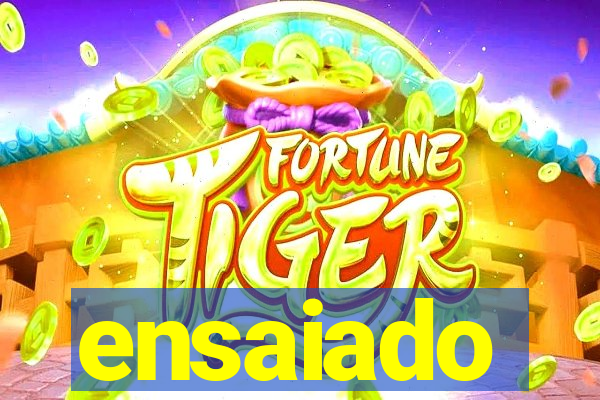 ensaiado