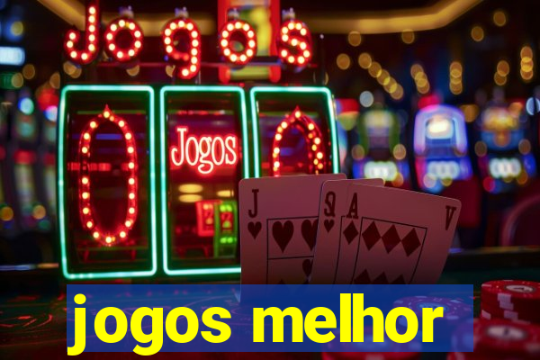 jogos melhor