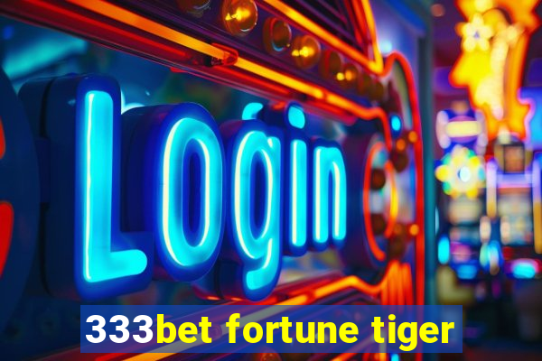 333bet fortune tiger