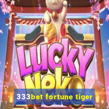 333bet fortune tiger