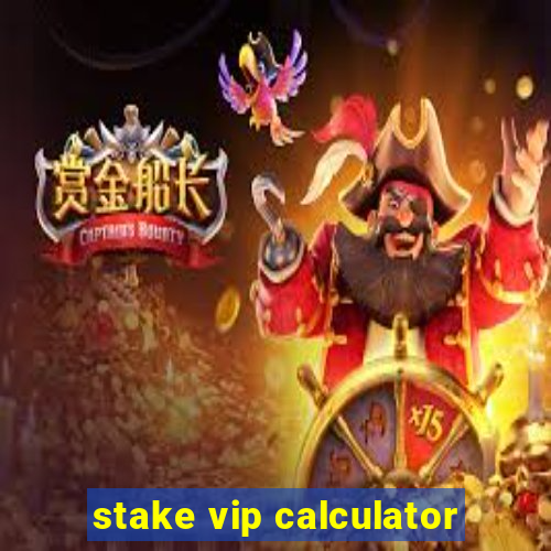 stake vip calculator