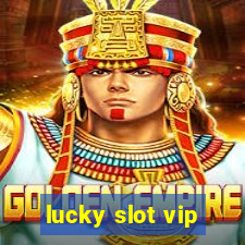 lucky slot vip