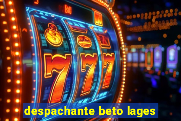 despachante beto lages