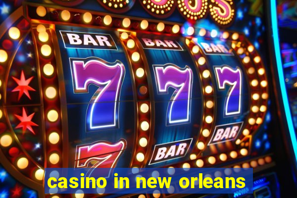 casino in new orleans