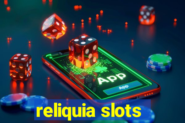 reliquia slots