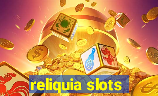 reliquia slots