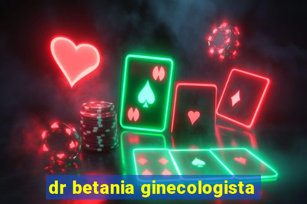 dr betania ginecologista