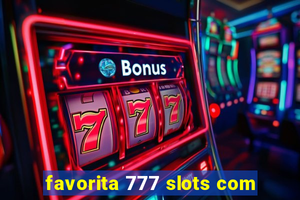 favorita 777 slots com