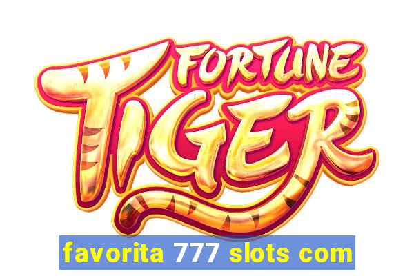 favorita 777 slots com