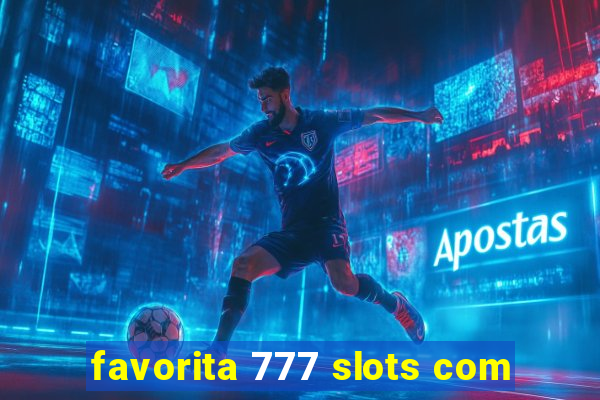 favorita 777 slots com