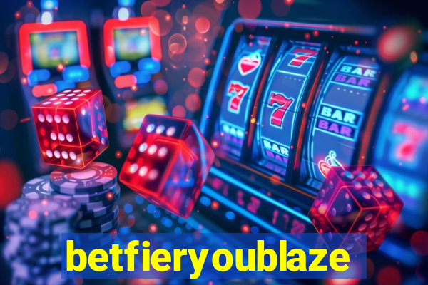 betfieryoublaze