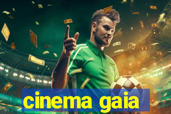 cinema gaia