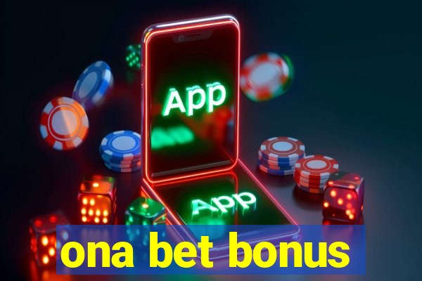 ona bet bonus