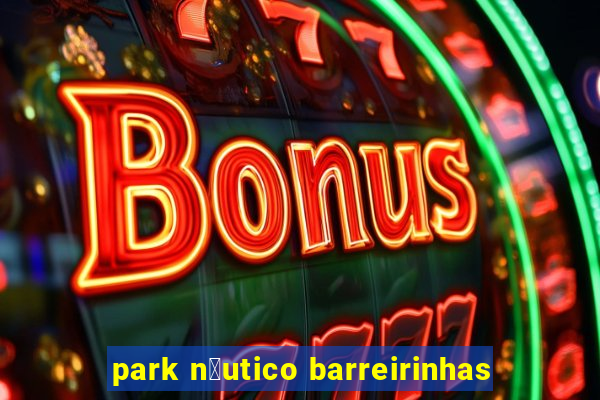 park n谩utico barreirinhas