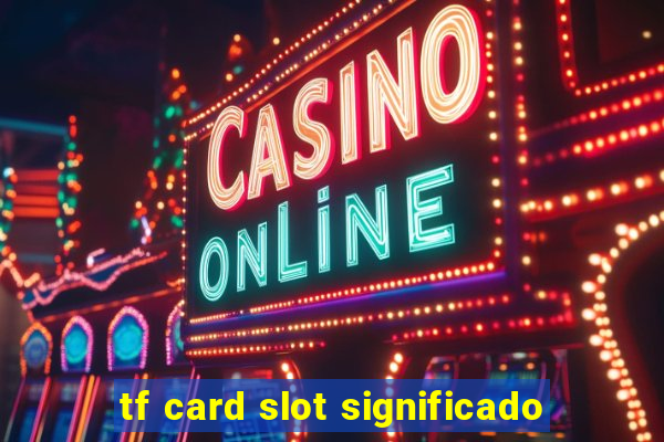 tf card slot significado