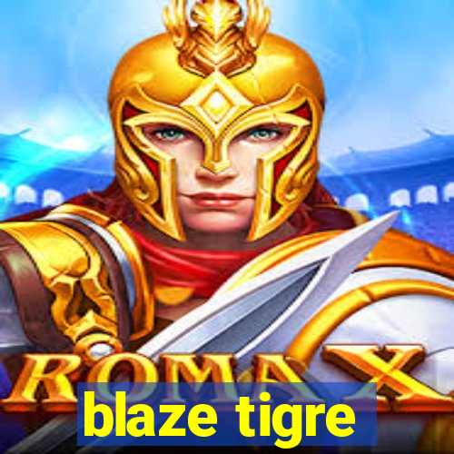 blaze tigre