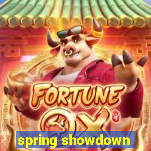 spring showdown