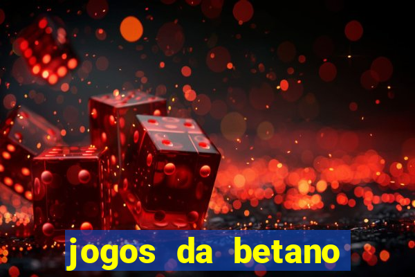 jogos da betano para ganhar dinheiro