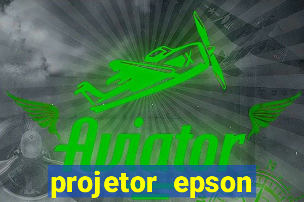 projetor epson casas bahia