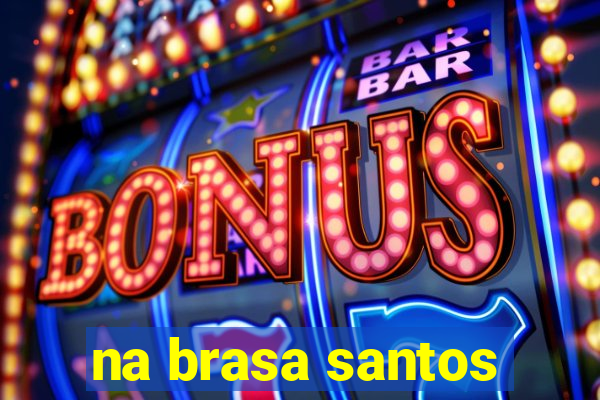 na brasa santos