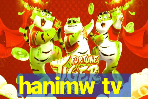 hanimw tv