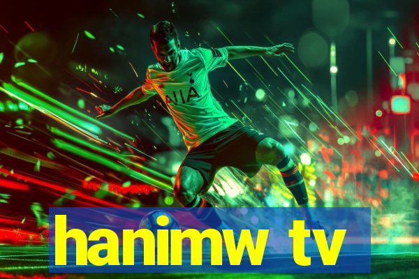 hanimw tv