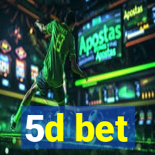 5d bet