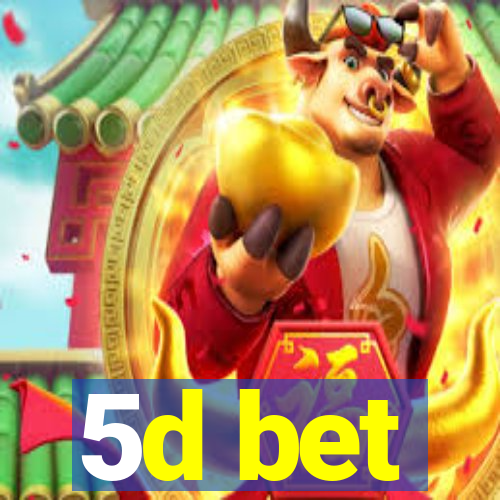 5d bet