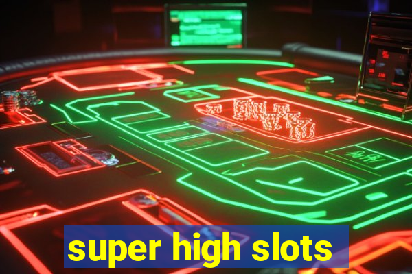 super high slots