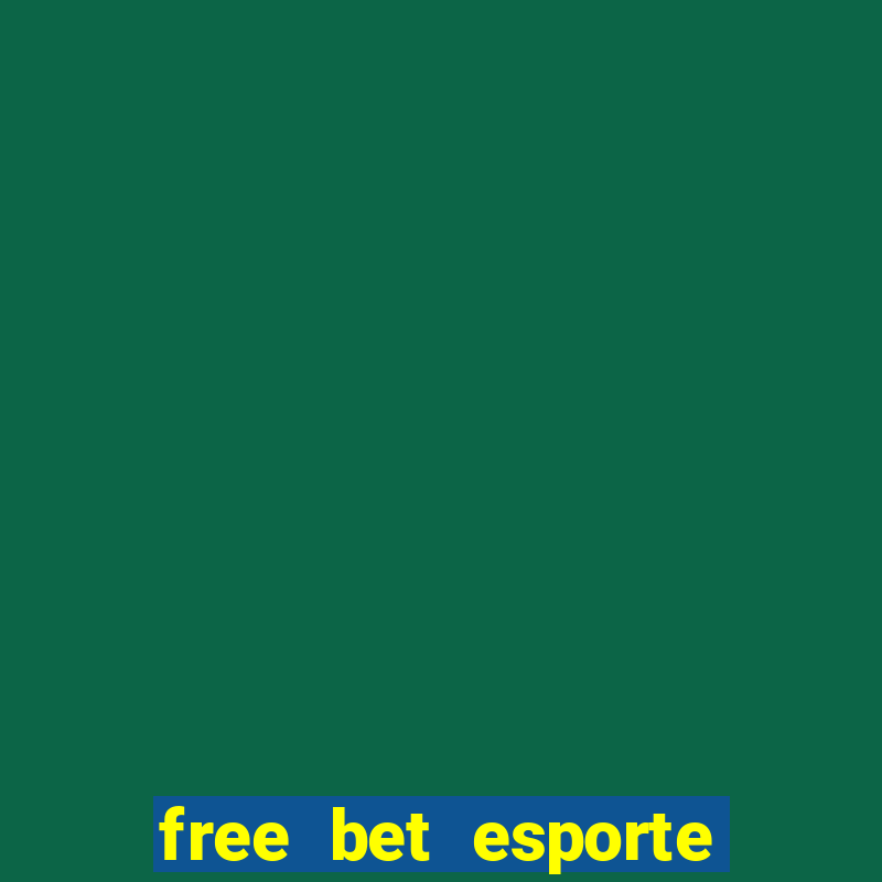 free bet esporte da sorte