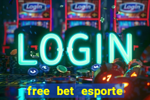 free bet esporte da sorte