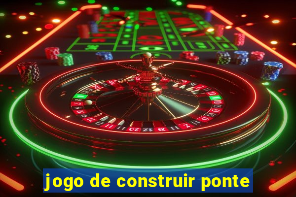 jogo de construir ponte