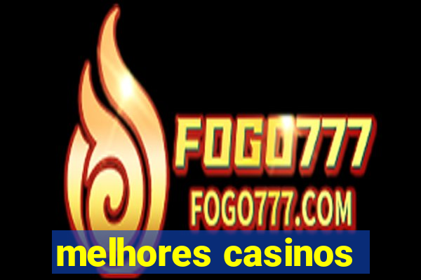 melhores casinos