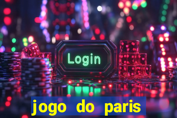 jogo do paris saint germain onde assistir