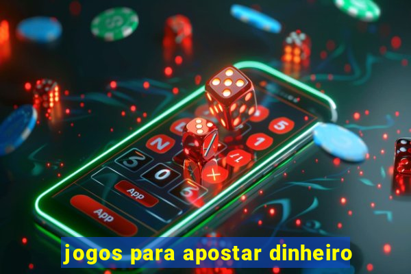 jogos para apostar dinheiro