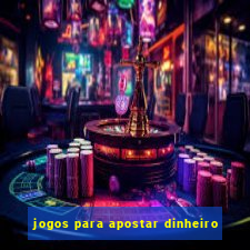 jogos para apostar dinheiro