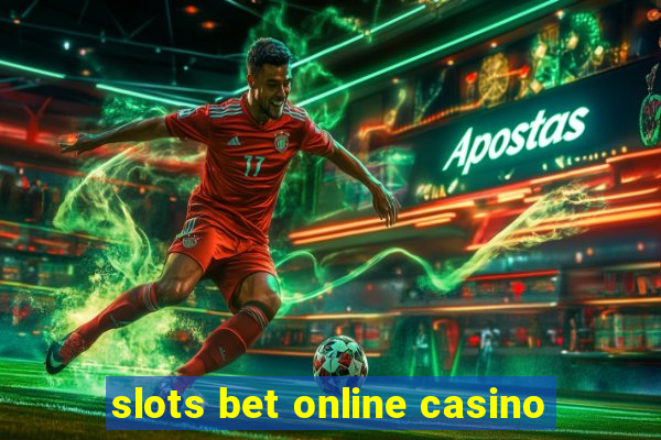 slots bet online casino