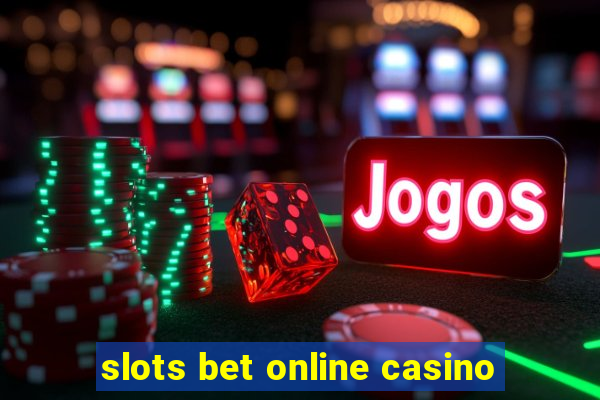 slots bet online casino