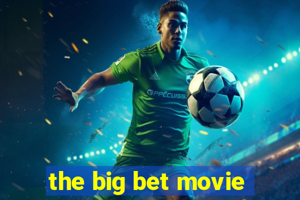 the big bet movie