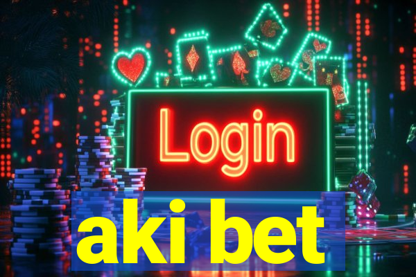 aki bet