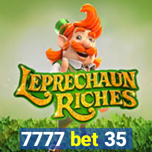 7777 bet 35