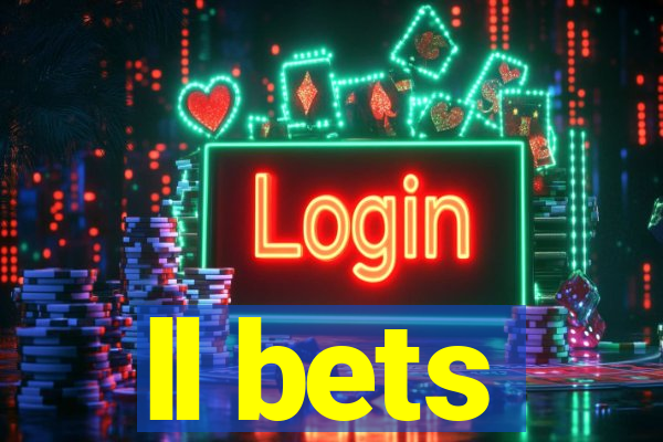 ll bets