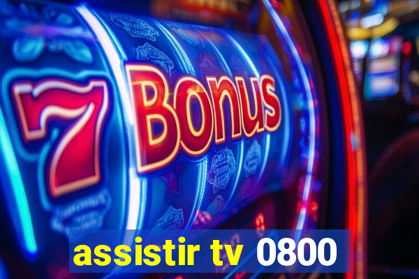 assistir tv 0800