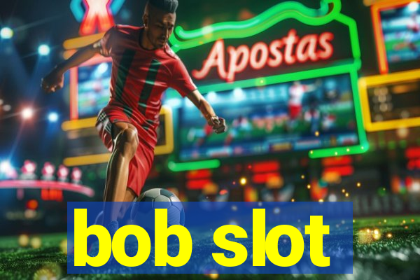 bob slot