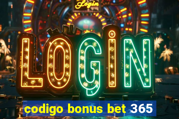 codigo bonus bet 365