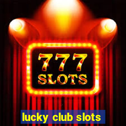 lucky club slots