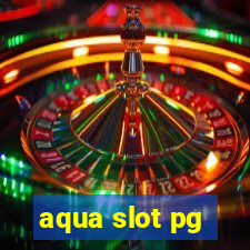 aqua slot pg