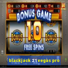 blackjack 21 vegas pro